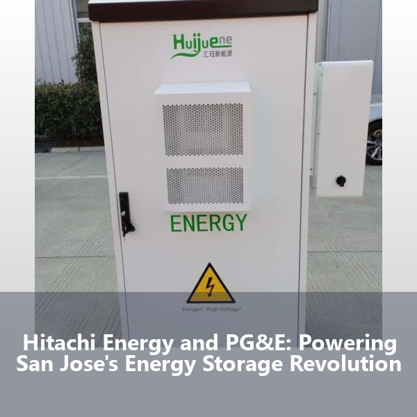 Hitachi Energy and PG&E: Powering San Jose's Energy Storage Revolution